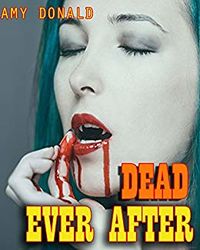Dead Ever After eBook Cover, written by Amy Donald