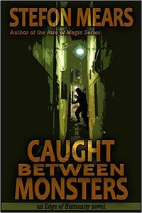 Caught Between Monsters eBook Cover, written by Stefon Mears