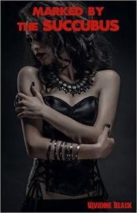 Marked By The Succubus eBook Cover, written by Vivienne Black