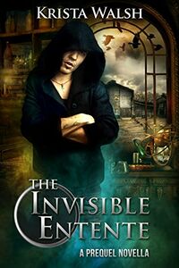 The Invisible Entente eBook Cover, written by Krista Walsh