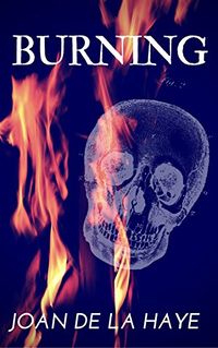 Burning: An Erotic Horror Novella eBook Cover, written by Joan De La Haye