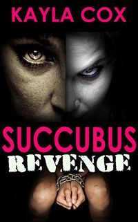 Succubus Revenge eBook Cover, written by Kayla Cox