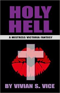 Holy Hell: A Mistress Victoria Fantasy eBook Cover, written by Vivian S. Vice