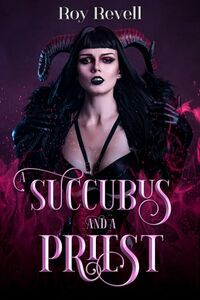 A Succubus and a Priest eBook Cover, written by Roy Revell