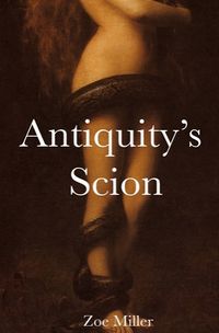 Antiquity's Scion eBook Cover, written by Zoe Miller