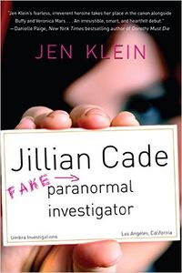 Jillian Cade: (Fake) Paranormal Investigator Book Cover, written by Jen Klein