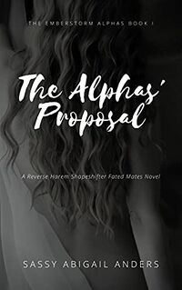 The Alphas' Proposal eBook Cover, written by Sassy Abigail Anders