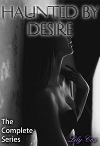 Haunted by Desire: The Complete Series eBook Cover, written by Lily Cox
