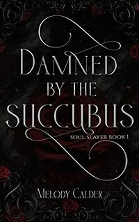 Damned by the Succubus eBook Cover, written by Melody Calder