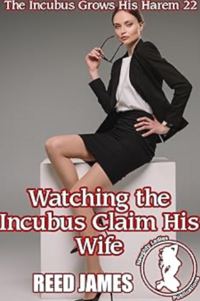 Watching the Incubus Claim His Wife eBook Cover, written by Reed James