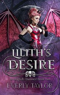 Lilith's Desire eBook Cover, written by Everly Taylor