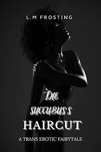 The Succubus's Haircut eBook Cover, written by L. M. Frosting