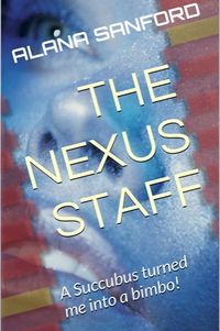The Nexus Staff eBook Cover, written by Alana Sanford