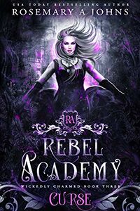 Rebel Academy: Curse eBook Cover, written by Rosemary A Johns