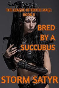 Bred by a Succubus eBook Cover, written by Storm Satyr