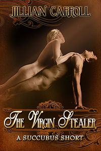 The Virgin Stealer - A Succubus Short Cover, written by Jillian Carroll