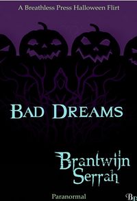 Bad Dreams Original eBook Cover, written by Brantwijn Serrah
