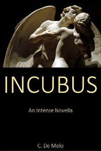 Incubus: An Intense Novella eBook Cover, written by C. De Melo