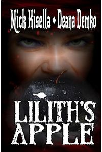 Lilith's Apple Book Cover, written by Nick Kisella and Deana Demko