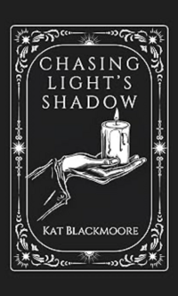 Chasing Light's Shadow eBook Cover, written by Kat Blackmoore