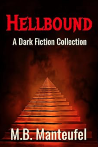 Hellbound: A Dark Fiction Collection eBook Cover, written by M.B. Manteufel