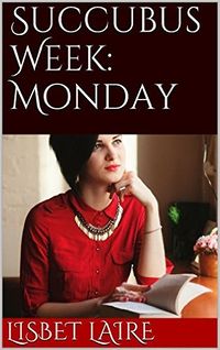 Succubus Week: Monday eBook Cover, written by Lisbet Laire