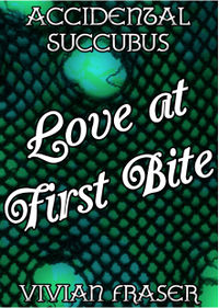 Accidental Succubus: Love At First Bite eBook Cover, written by Vivian Fraser