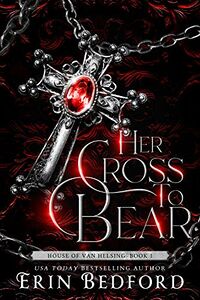 Her Cross To Bear eBook Cover, written by Erin Bedford