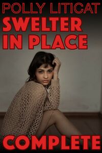 Swelter in Place: Complete eBook Cover, written by Polly Liticat
