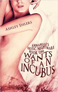 Wants of an Incubus eBook Cover, written by Ashley Ehlers