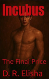 Incubus: The Final Price eBook Cover, written by D. R. Elisha