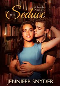 Seduce eBook Cover, written by Jennifer Snyder