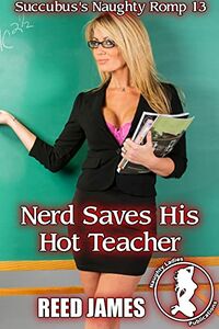 Nerd Saves His Hot Teacher eBook Cover, written by Reed James