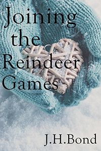 Joining the Reindeers' Games eBook Cover, written by J.H. Bond