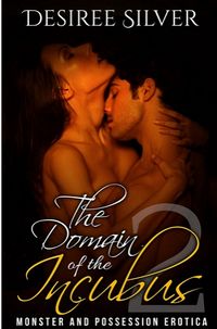 The Domain of the Incubus 2 eBook Cover, written by Desiree Silver