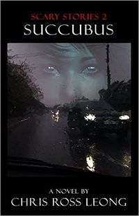 Scary Stories 2: Succubus eBook Cover, written by Chris Ross Leong
