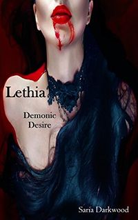 Lethia: Demonic Desire eBook Cover, written by Saria Darkwood
