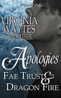 Apologies: Fae Trust & Dragon Fire eBook Cover, written by Virginia Waytes