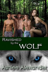 Ravished by the Wolf eBook Cover, written by Ashlee Alexander