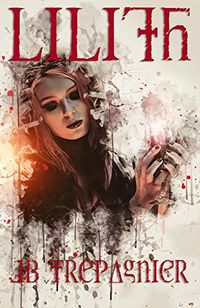 Lilith eBook Cover, written by JB Trepagnier