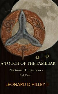 A Touch of the Familiar eBook Cover, written by Leonard D. Hilley II