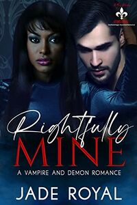 Rightfully Mine eBook Cover, written by Jade Royal