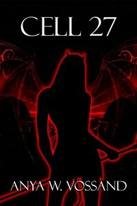 Cell 27 eBook Cover, written by Anya W Vossand