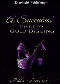 A Succubus' Guide to Gold Digging eBook Cover, written by Addison Lockwood