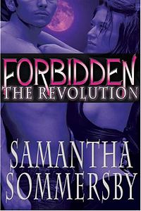 Forbidden: The Revolution Book Cover, written by Samantha Sommersby