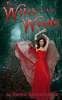 The Witch in the Woods Book Cover, written by Remo Santomauro