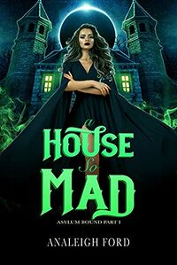 A House So Mad eBook Cover, written by Analeigh Ford