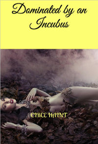 Dominated by an Incubus eBook Cover, written by Circe Haint