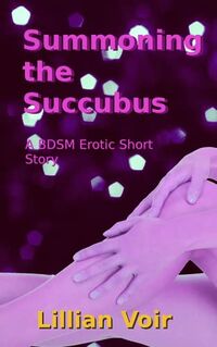 Summoning the Succubus eBook Cover, written by Lillian Voir