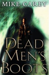 Dead Men's Boots Book Cover, written by Mike Carey